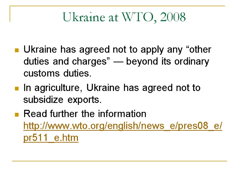 Ukraine at WTO, 2008 Ukraine has agreed not to apply any “other duties and